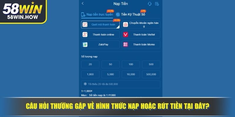 Câu hỏi thường gặp về hình thức nạp hoặc rút tiền tại đây?