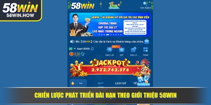 Chiến lược phát triển dài hạn theo giới thiệu 58WIN