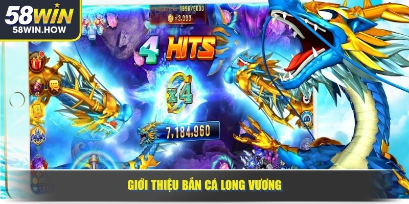Giới thiệu bắn cá long vương