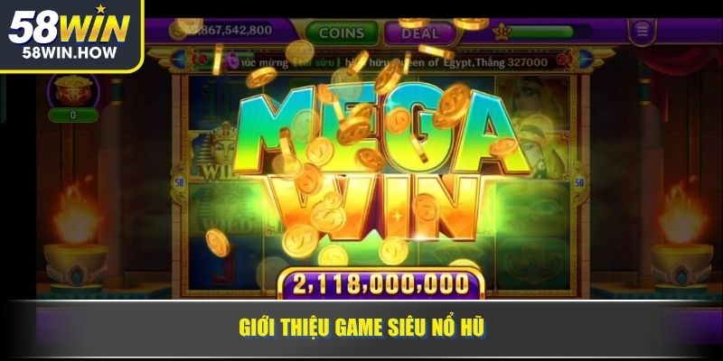 Giới thiệu game siêu nổ hũ