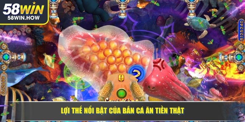 Lợi thế nổi bật của bắn cá ăn tiền thật
