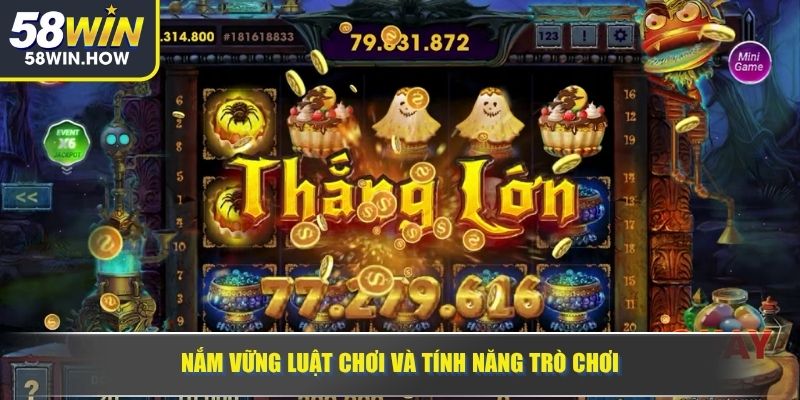 Nắm vững luật chơi và tính năng trò chơi