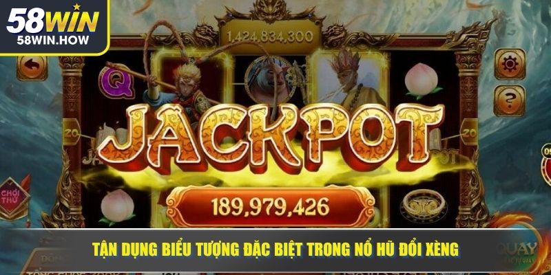 Tận dụng biểu tượng đặc biệt trong Nổ hũ đổi xèng