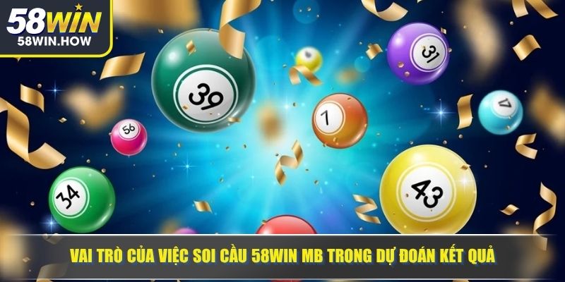 Vai trò của việc soi cầu 58WIN MB trong dự đoán kết quả